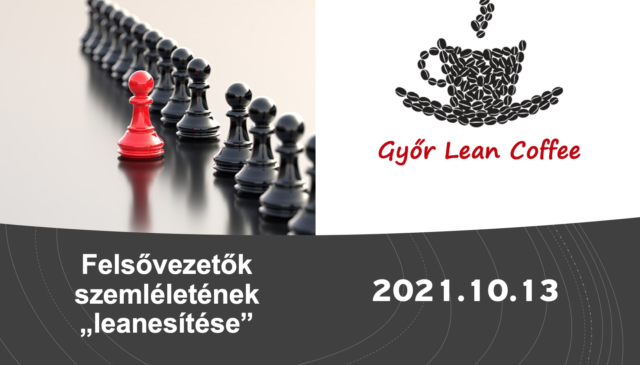 Győr Lean Coffee – Felsővezetők szemléletének lean-(n)esítése