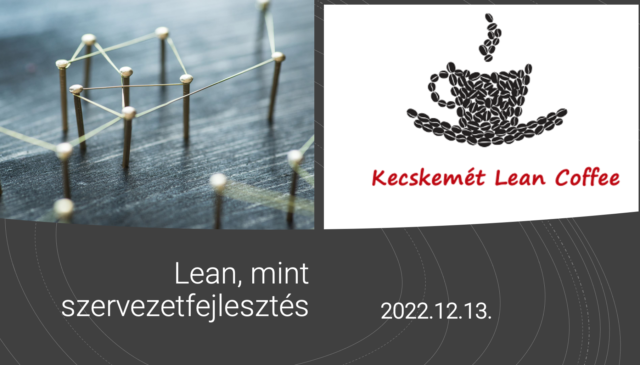 Kecskemét Lean Coffee – lean, mint szervezetfejlesztés